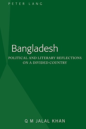 Bangladesh: Political and Literary Reflections on a Divided Country