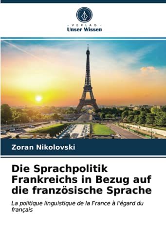 Die Sprachpolitik Frankreichs in Bezug auf die französische Sprache: La politique linguistique de la France à l'égard du français