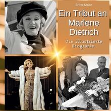 Ein Tribut an Marlene Dietrich: Die illustrierte Biografie