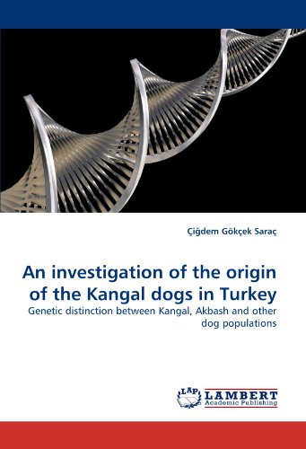 An investigation of the origin of the Kangal dogs in Turkey: Genetic distinction between Kangal, Akbash and other dog populations