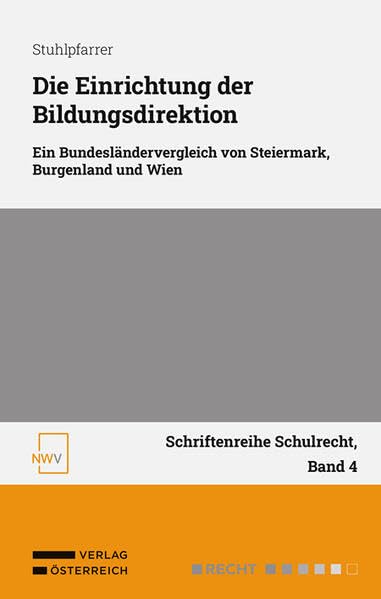 Die Einrichtung der Bildungsdirektion: Ein Bundesländervergleich von Steiermark, Burgenland und Wien