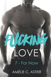 Fucking Love, Tome 7 : For Now