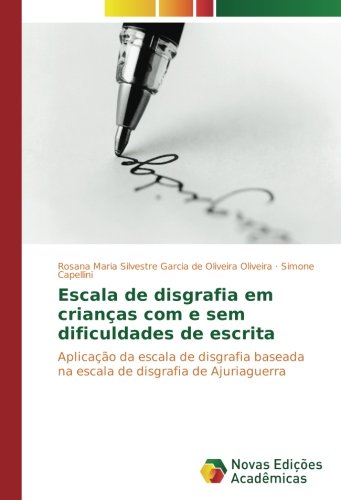 Escala de disgrafia em crianças com e sem dificuldades de escrita: Aplicação da escala de disgrafia baseada na escala de disgrafia de Ajuriaguerra