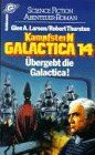 Kampfstern Galactica 14: Übergebt die Galactica