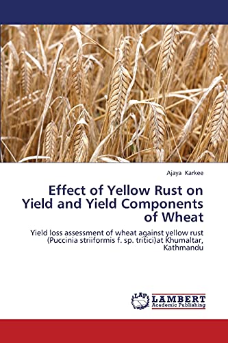 Effect of Yellow Rust on Yield and Yield Components of Wheat: Yield loss assessment of wheat against yellow rust (Puccinia striiformis f. sp. tritici)at Khumaltar, Kathmandu