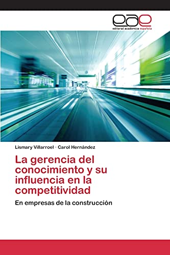 La gerencia del conocimiento y su influencia en la competitividad: En empresas de la construcción