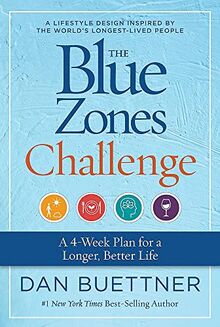 The Blue Zones Challenge: A 4-Week Plan for a Longer, Better Life