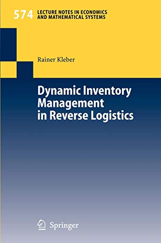 Dynamic Inventory Management in Reverse Logistics (Lecture Notes in Economics and Mathematical Systems (574), Band 574)