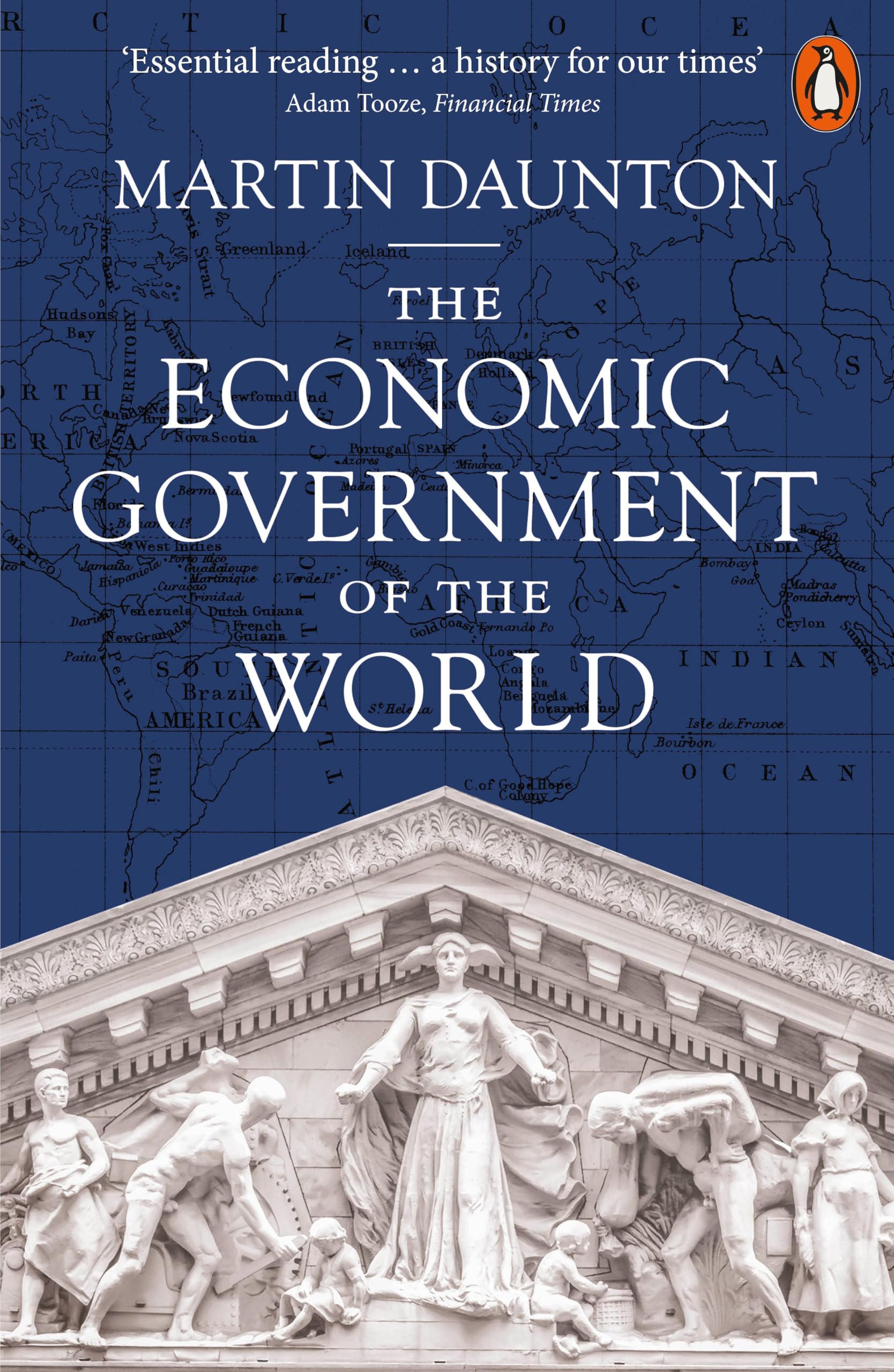 Daunton, Martin: The Economic Government of the World