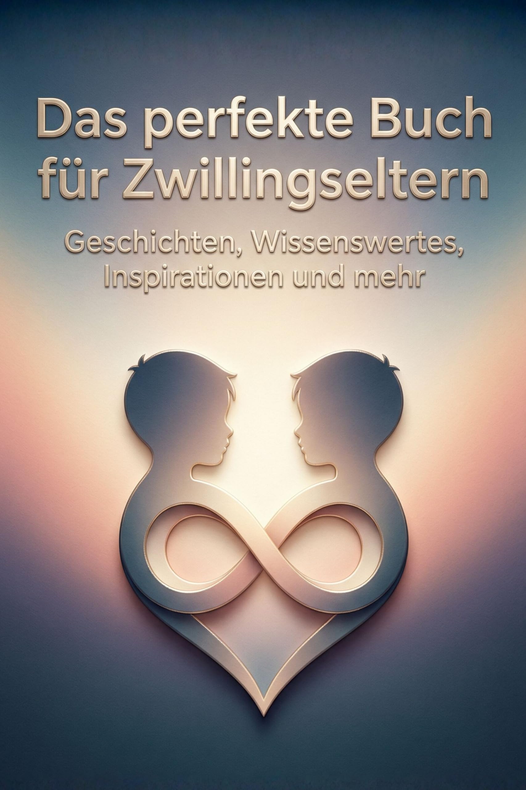 Das perfekte Buch für Zwillingseltern: Geschichten, Wissenswertes, Inspirationen und mehr