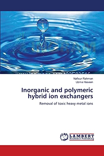 Inorganic and polymeric hybrid ion exchangers: Removal of toxic heavy metal ions