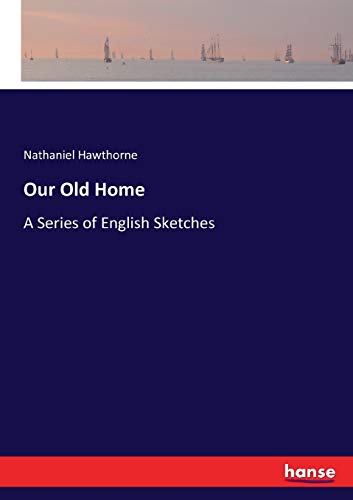 Our Old Home: A Series of English Sketches