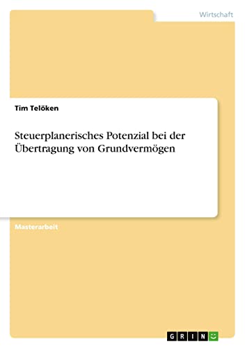 Steuerplanerisches Potenzial bei der Übertragung von Grundvermögen