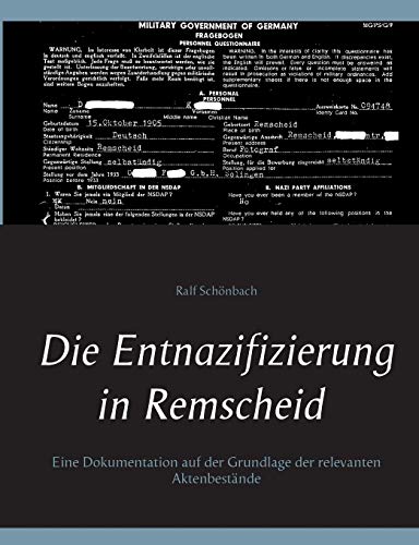 Die Entnazifizierung in Remscheid: Eine Dokumentation auf der Grundlage der relevanten Aktenbestände