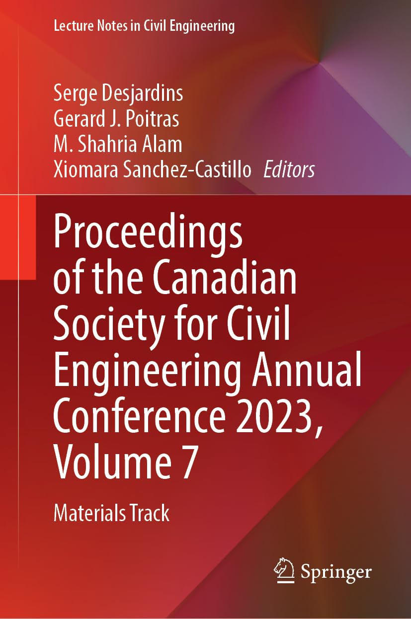 Proceedings of the Canadian Society for Civil Engineering Annual Conference 2023, Volume 7: Materials Track (Lecture Notes in Civil Engineering, 501, Band 7)