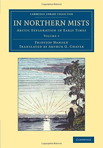 In Northern Mists 2 Volume Set: In Northern Mists: Arctic Exploration In Early Times (Cambridge Library Collection - Polar Exploration)