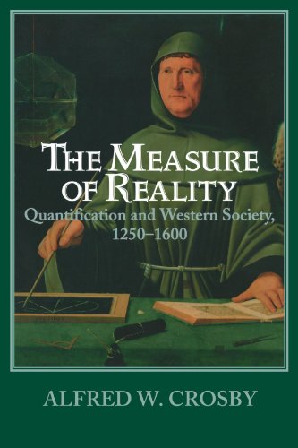 Crosby, Alfred W. The Measure Of Reality, Quantification In Western Europe, 1250-1600