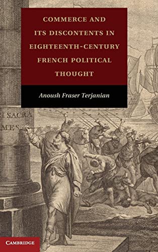 Commerce and its Discontents in Eighteenth-Century French Political Thought