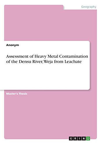 Assessment of Heavy Metal Contamination of the Densu River, Weja from Leachate: Magisterarbeit