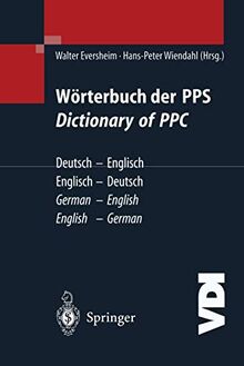 Wörterbuch der PPS Dictionary of PPC: Deutsch - Englisch / Englisch - Deutsch | German - English / English - German (VDI-Buch) (German and English Edition)