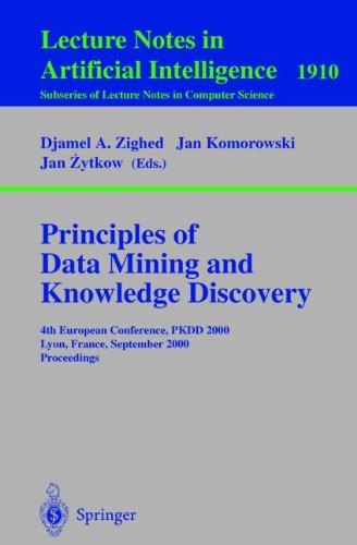 Principles of Data Mining and Knowledge Discovery: 4th European Conference, PKDD, 2000, Lyon, France, September 13-16, 2000 Proceedings (Lecture Notes ... / Lecture Notes in Artificial Intelligence)