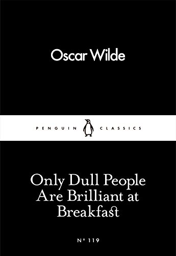Only Dull People are Brilliant at Breakfast - Oscar Wilde Kartoniert (TB)