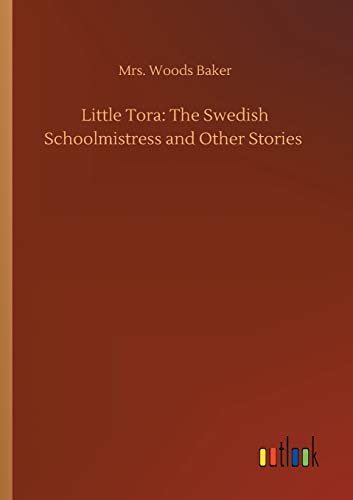 Little Tora: The Swedish Schoolmistress and Other Stories