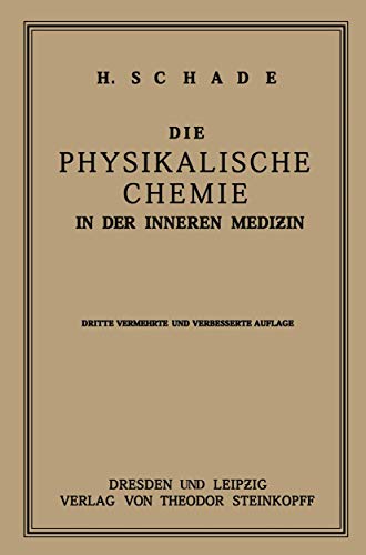 Die physikalische Chemie in der inneren Medizin: Die Anwendung und die Bedeutung physikochemischer Forschung in der Pathologie und Therapie für Studierende und Ärzte