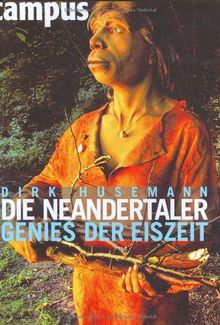 Die Neandertaler: Genies der Eiszeit