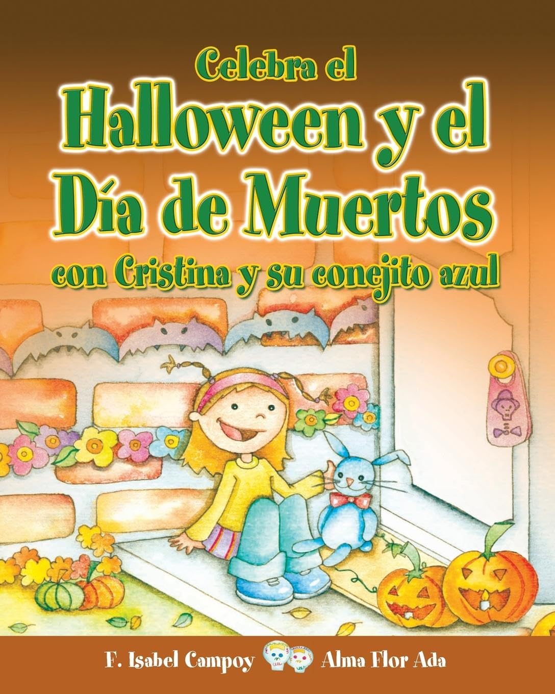 Celebra el Halloween y el Día de Muertos con Cristina y su conejito azul (Cuentos Para Celebrar/ Stories to Celebrate)
