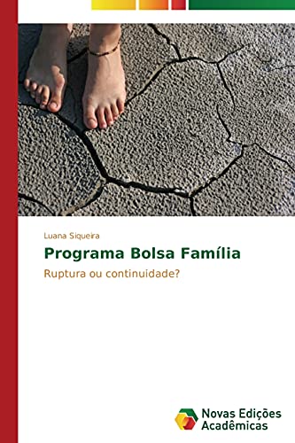 Programa Bolsa Família: Ruptura ou continuidade?