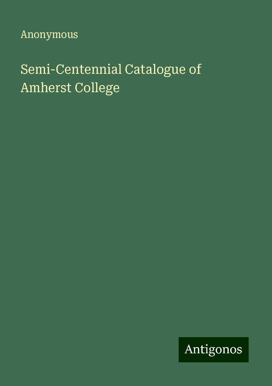 Semi-Centennial Catalogue of Amherst College