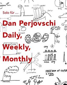 Solo für Dan Perjovschi: Daily Weely Monthly