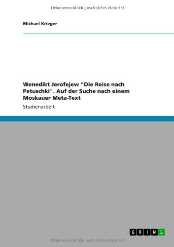 Wenedikt Jerofejew Die Reise nach Petuschki. Auf der Suche nach einem Moskauer Meta-Text