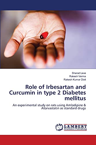 Role of Irbesartan and Curcumin in type 2 Diabetes mellitus: An experimental study on rats using Amlodipine & Atorvastatin as standard drugs