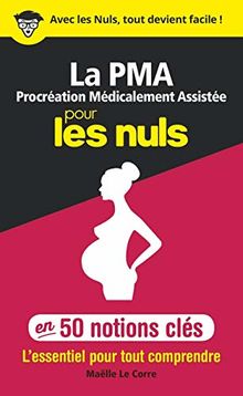 La procréation médicalement assistée pour les nuls en 50 notions clés : l'essentiel pour tout comprendre