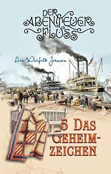 Das Geheimzeichen: Der Abenteuerfluss Band 5