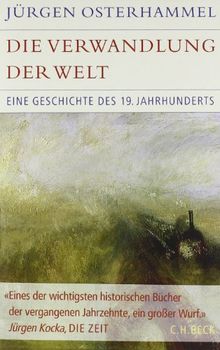 Die Verwandlung der Welt: Eine Geschichte des 19. Jahrhunderts