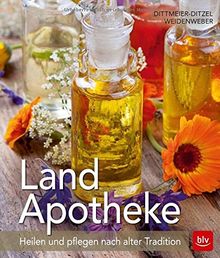 Land-Apotheke: Heilen und pflegen nach alter Tradition