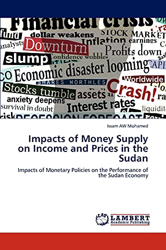 Impacts of Money Supply on Income and Prices in the Sudan: Impacts of Monetary Policies on the Performance of the Sudan Economy