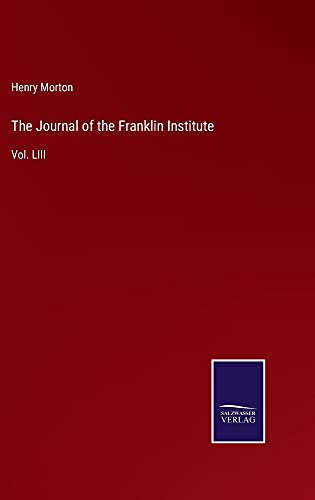 The Journal of the Franklin Institute: Vol. LIII