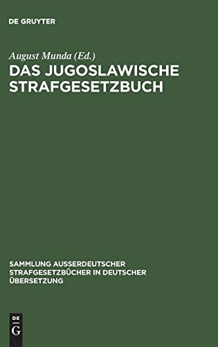 Das Jugoslawische Strafgesetzbuch: vom 2. März 1951 (Sammlung außerdeutscher Strafgesetzbücher in deutscher Übersetzung, 56, Band 56)