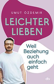 Leichter lieben: Weil Beziehung auch einfach geht