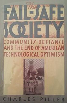 The Fail-safe Society: Community Defiance And The End Of American Technological Optimism