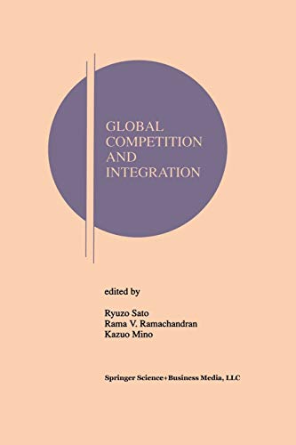Global Competition and Integration (Research Monographs in Japan-U.S. Business and Economics, 4, Band 4)