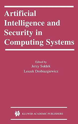 Artificial Intelligence and Security in Computing Systems: 9th International Conference, ACS ’2002 Międzyzdroje, Poland October 23–25, 2002 ... and Computer Science, 752, Band 752)