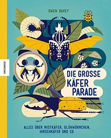 Die große Käferparade: Alles über Mistkäfer, Glühwürmchen, Hirschkäfer und Co.