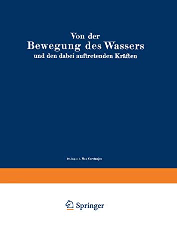 Von der Bewegung des Wassers und den dabei auftretenden Kräften: Grundlagen zu einer praktischen Hydrodynamik für Bauingenieure