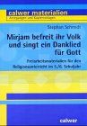 Mirjam befreit ihr Volk und singt ein Danklied für Gott: Freiarbeitsmaterialien für den Religionsunterricht im 5./6. Schuljahr (Calwer Materialien / ... Anregungen und Kopiervorlagen)