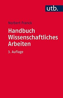 Handbuch Wissenschaftliches Arbeiten: Was man für ein erfolgreiches Studium wissen und können muss von Franck, Norbert | Buch | Zustand gut